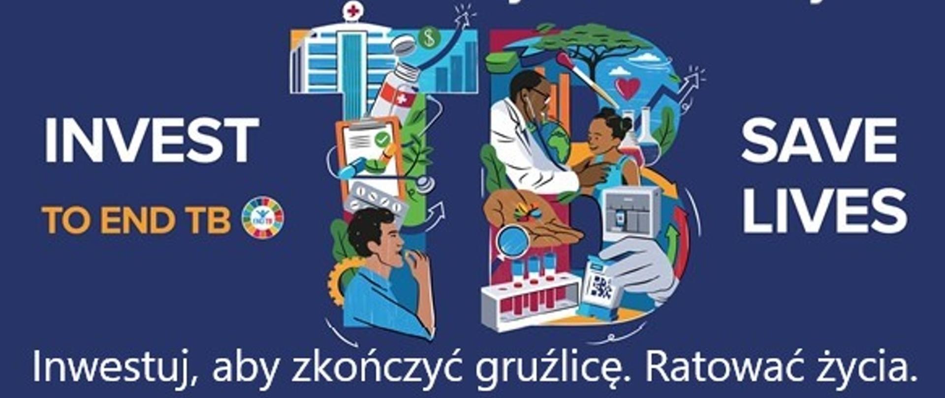 Z lewej strony napis w języku angielskim "INVEST TO END TB - co oznacza "Inwestuj, aby zakończyć gruźlicę" PO prawej stronie widnieje napis SAVE LIVES" co oznacza Ratuj życia. Tłumaczenie hasła zamieszczone na samym dole. Na samym środku zamieszczono kontury szpitala, leków i chorego . Z prawej strony zaś lekarz badający dziewczynkę. Ponadto widoczne są leki, probówki rośliny.