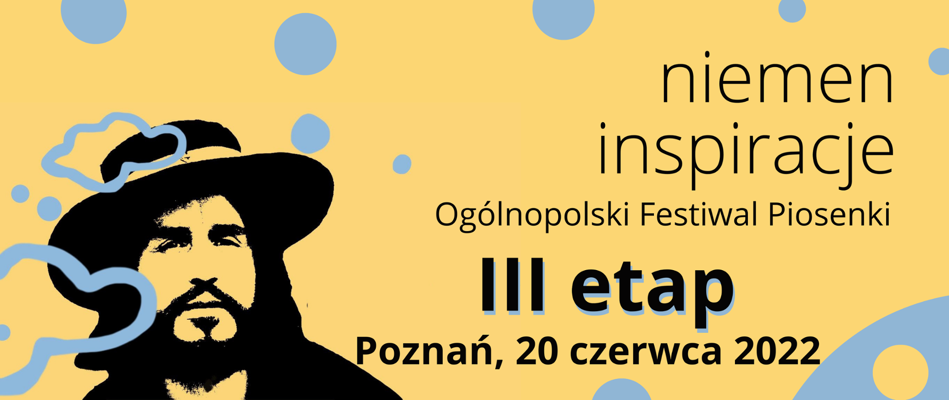 Ciemno żółte tło z niebieskimi chmurkami. Po lewej stronie czarny rysunek Czesława Niemena z napisem: niemen inspiracje OGÓLNOPOLSKI FESTIWAL PIOSENKI. III etap. Poznań 20 czerwca 2022