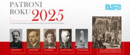 Plakat na biało czerwonym tle. Na górze napis "PATRONI ROKU 2025 USTANOWIENI PRZEZ SEJM I SENAT RZECZPOSPOLITEJ POLSKIEJ". Po prawej niebieski logotyp BSA w Lublinie. Poniżej są dwa rzędy czarno - białych, podpisanych fotografii. W górnym rzędzie od lewej: Stefan Żeromski, Antoni Słonimski, Olga Boznańska, Kazimierz Sosnkowski, zdjęcie pomnika bohaterów obrony Westerplatte z podpisem Franciszek Duszeńko oraz obraz z podpisem Pierwsi królowie Polski Bolesław Chrobry i Mieszko II Lambert w tysiąclecie koronacji. W dolnym rzędzie: ks. prof. Józef Tischner, Maria Pawlikowska - Jasnorzewska, Władysław Stanisław Reymont, Wojciech Jerzy Has oraz zdjęcie pomnika Katyńskiego z podpisem: Bohaterowie z Katynia, Charkowa, Miednoje, Bykowni i innych miejsc - ofiar sowieckiego ludobójstwa w 85. rocznicę upamiętnienia ludobójstwa na przedstawicielach polskiej inteligencji i elit państwowych.