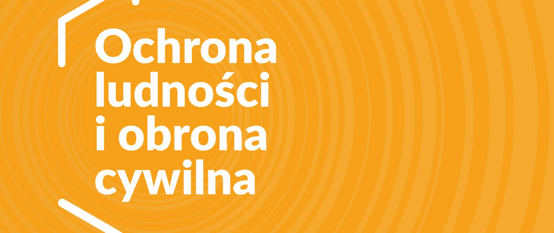 Grafika przedstawia napis na żółtym tle: Ochrona Ludności i Obrona Cywilna