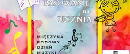 Baner z napisem "Pasowanie na ucznia. Międzynarodowy Dzień Muzyki. Przedstawia kolorowe ikony nut, dziewczynkę grająca na flecie poprzecznym. W prawym dolnym rogu logo szkoły. Tło baneru jest rożnokolorowe.