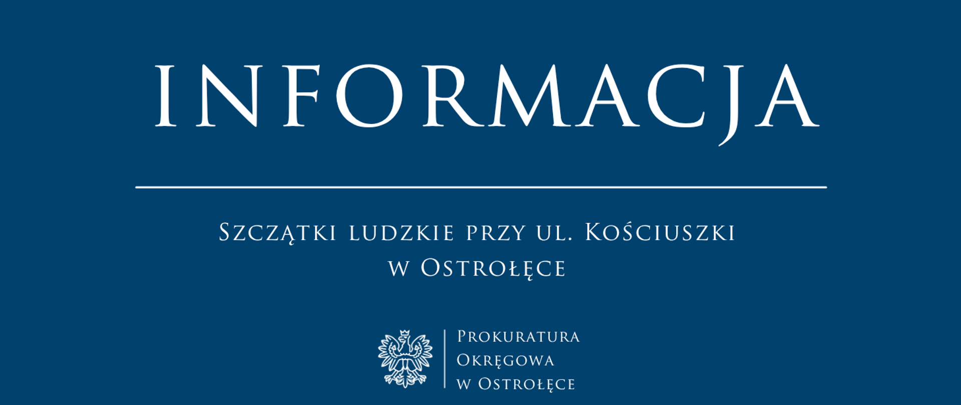 Biały napis komunikat Szczątki ludzkie przy ul. Kościuszki w Ostrołęce na niebieskim tle