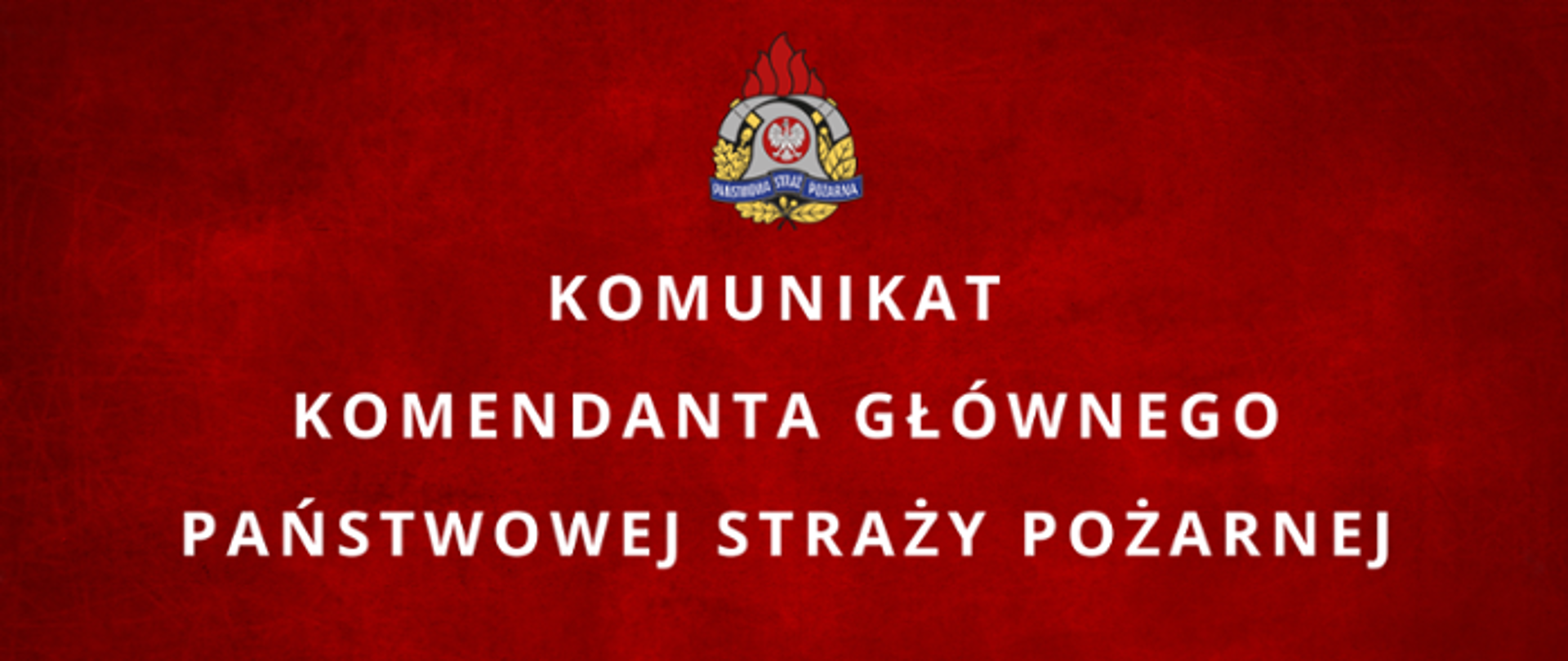 Komunikat Komendanta Głównego PSP
