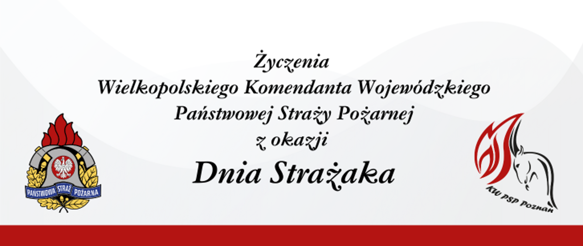 Na zdjęciu widzimy baner z napisem" Życzenia Wielkopolskiego Komendanta Wojewódzkiego Państwowej Straży Pożarnej z okazji Dnia Strażaka"