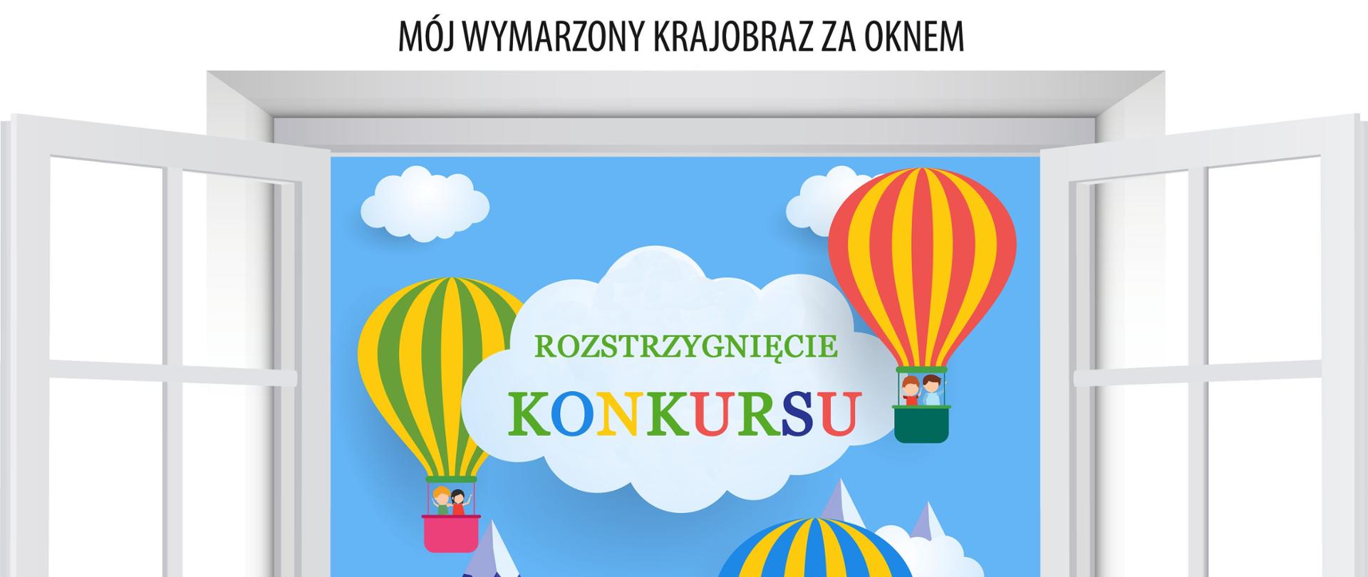 Grafika: otwarte okno (białe ramy). Przez nie widoczne niebieskie niebo, kolorowe balony z koszami i napis ROZSTRZYGNIĘCIE KONKURSU 