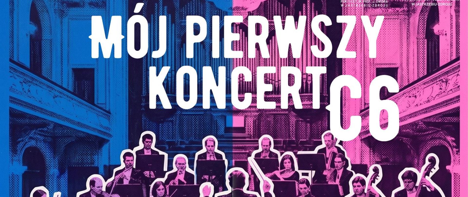 Plakat informacyjny dotyczący Koncertu klas pierwszych C6 odbywającego się w dniu 12.05.2026 o godz. 16.30.