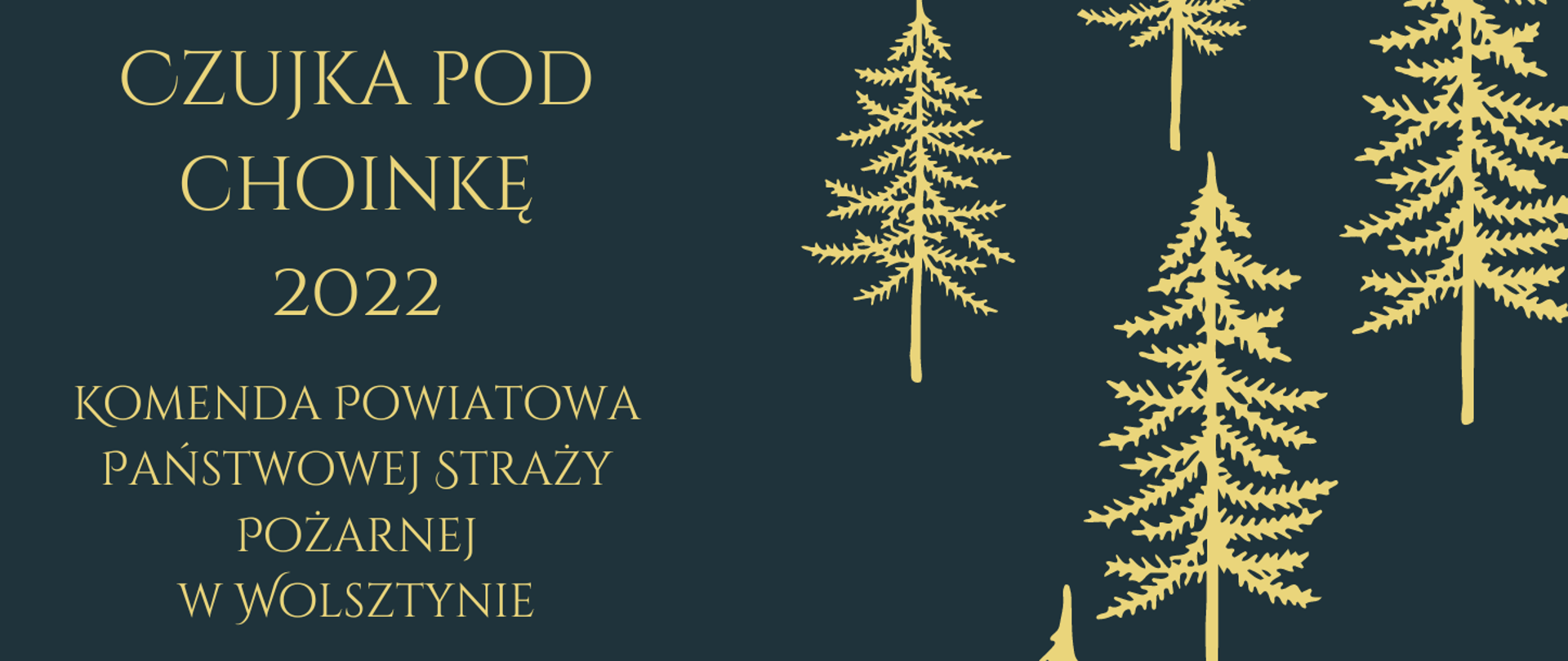 Napis CZUJKA POD CHOINKĘ 2022 oraz Komenda Powiatowa Państwowej Straży Pożarnej w Wolsztynie znajdują się na szarym tle. Obok symbole choinek oraz logotyp PSP.