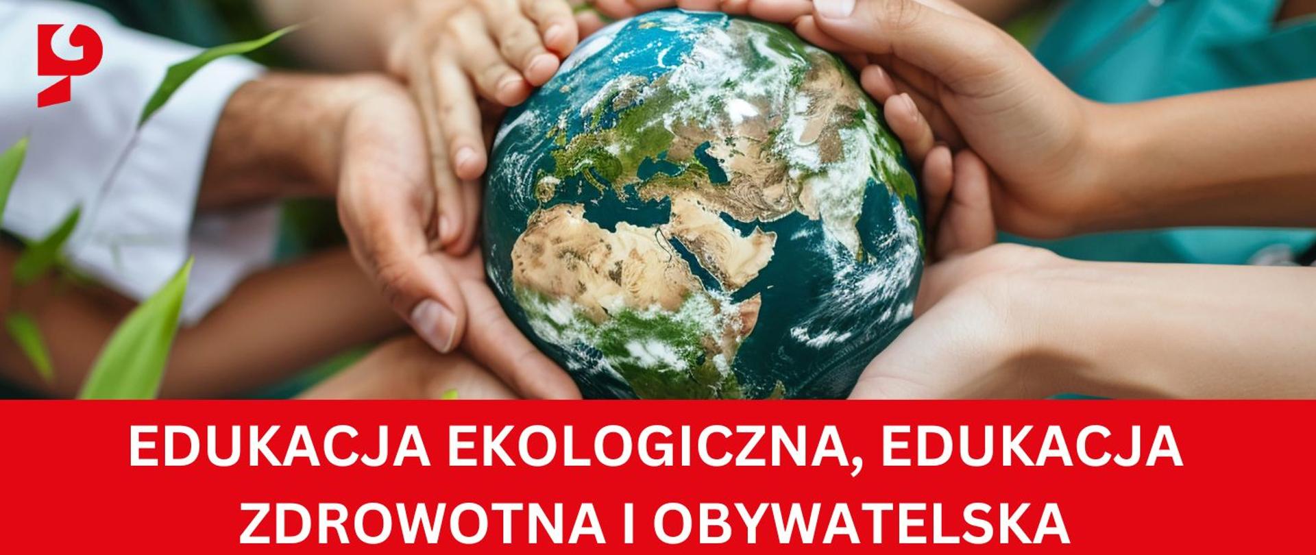 Edukacja ekologiczna, edukacja zdrowotna i obywatelska