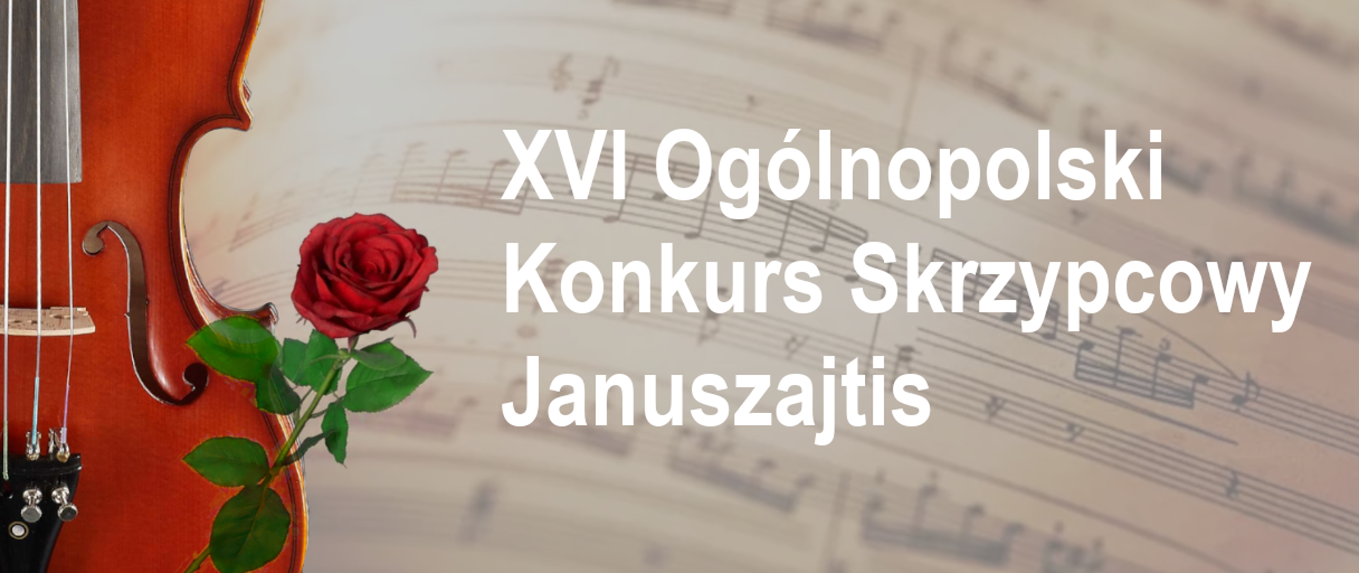 Na tle fotografii strony nut białą czcionką tekst XVI Ogólnopolski Konkurs Pamięci Aleksandry Januszajtis. W lewym dolnym rogu fotografia skrzypiec wraz z czerwoną różą.
