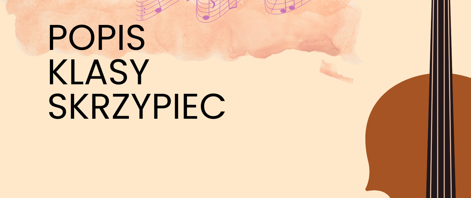 Plakat popisu klas skrzypiec Pani Marii Surówki. Na beżowym tle po lewej stronie zawarte są informacje o terminie i miejscu popisu. Po prawej stronie znajduje się graficzne przedstawienie skrzypiec ustawionych pionowo gryfem do góry.