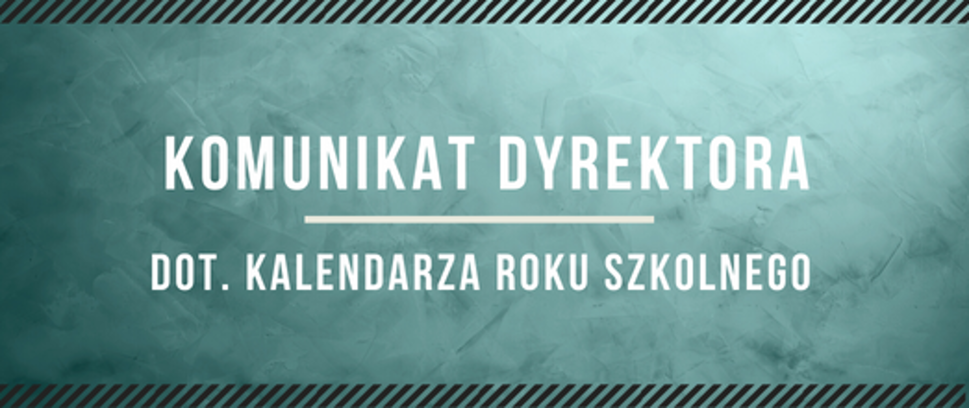 na turkusowym tle został umieszczony napis: "komunikat dyrektora szkoły dot kalendarza szkolnego"