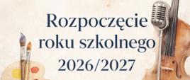 Plakat informujący o rozpoczęciu roku szkolnego w Bursie Szkół Artystycznych. W centrum informacja tekstowa w kolorze czarnym, Po bokach elementy artystyczne: paleta malarska z pędzlami (po lewej), skrzypce i mikrofon (po prawej). Tło w jasnym, pastelowym kolorze.