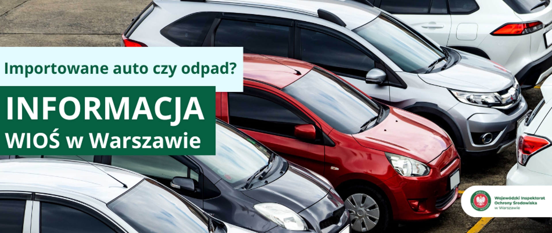 Liczne samochody stoją na parkingu. Po lewej stronie planszy widnieje tekst "Importowane auto czy odpad? Informacja WIOŚ w Warszawie. W prawym dolnym rogu planszy umieszczony jest logotyp WIOŚ w Warszawie.