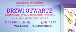 na kolorowym tle zaproszenie na Drzwi otwarte 06 maja 2026m godzina 17,00 aula PSM I stopnia w Kole