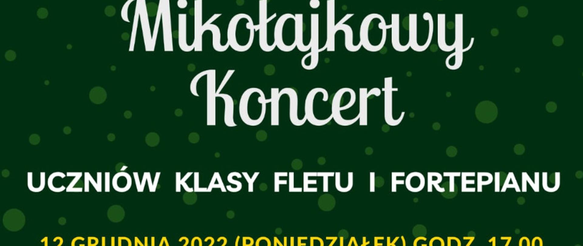Plakat na zielonym tle w rogach u góry elfy, jeden z klarnetem, drugi z z biało-czerwoną laską, w środku żółty napis Aula PSM I i II stopnia w Bystrzycy Kłodzkiej, na środku biały napis Mikołajkowy Koncert uczniów klasy fletu i fortepianu 12 grudnia (poniedziałek) godz. 17.00, poniżej tekst Przygotowanie uczniów Bożena Adamska - flet, Anna Bartkiewicz - fortepian, Iryna Yakymets - fortepian, Akompaniament - Iryna Yakymets, na dole obrazek choinki na tle klawiszy fortepianu, po prawej na dole obrazek elfa z prezentem w ręku