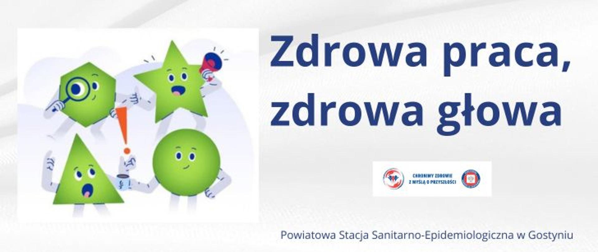 Zdrowa praca, zdrowa głowa, z lewej strony 4 zielone figury geometryczne (gwiazdka, sześciobok, trójkąt, koło) przedstawiające twarze z rękoma i nogami