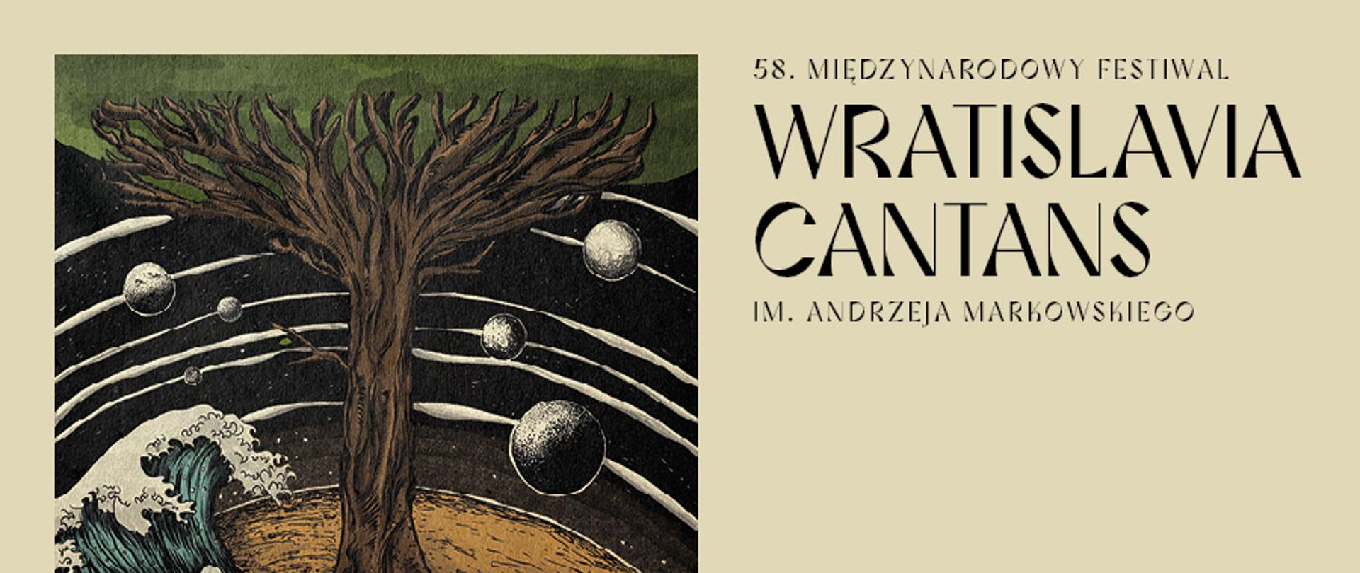 Treść napisów: 58. MIĘDZYNARODOWY FESTIWAL WRATISLAVIA CANTANS IM. ANDRZEJA MARKOWSKIEGO MATKA NATURA". Napisy w kolorze czarnym w prawej części grafiki. Z lewej strony kolorowy rysunek przedstawiający drzewo, morskie fale, kule symbolizujące planety. Tło jasne.