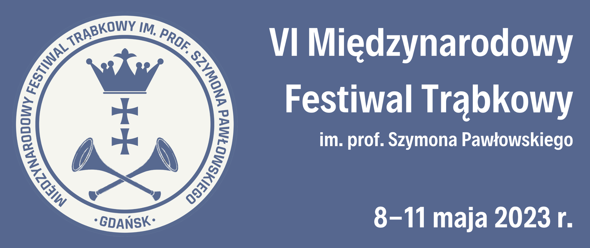 Na niebieskim tle okrągły znak logo wydarzenia nawiązujący do trąbki oraz herbu miasta Gdańska. Po prawej stronie białą czcionką tekst VI Międzynarodowy Festiwal Trąbkowy im. prof. Szymona Pawłowskiego 8-11 maja 2023 roku.