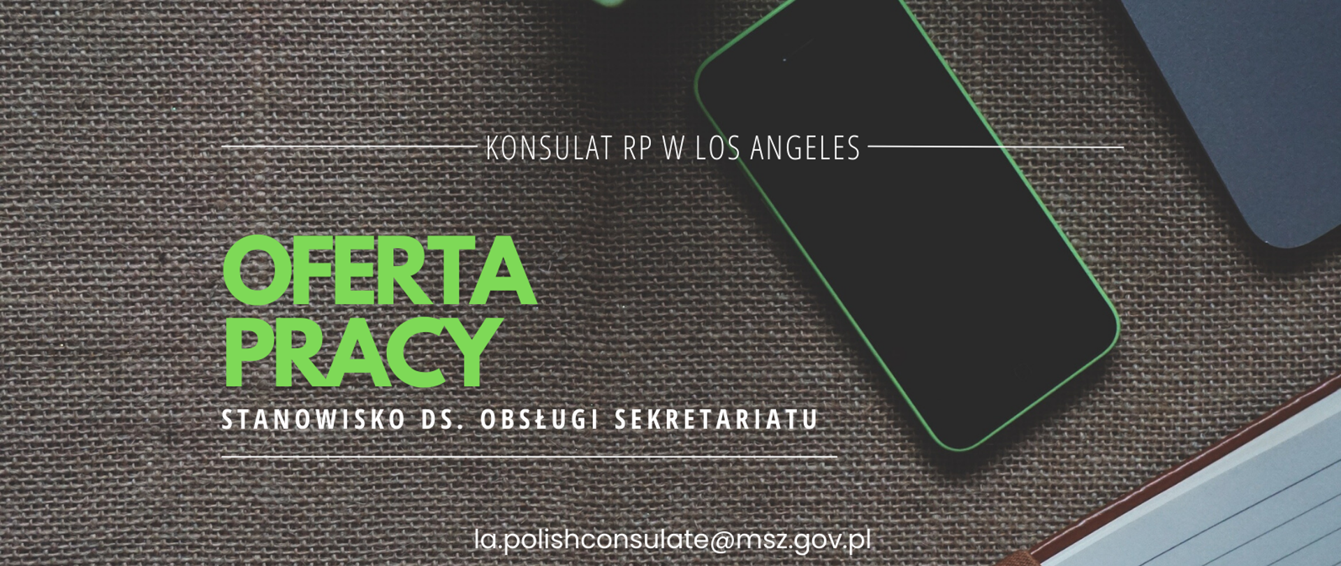 grafika przedstawiająca telefon, notes, zieloną roślinę z treścią: Konsulat Generalny RP w Los Angeles, oferta pracy, stanowisko ds. obsługi sekretariatu, adres e-mail: la.polishconsulate@msz.gov.pl