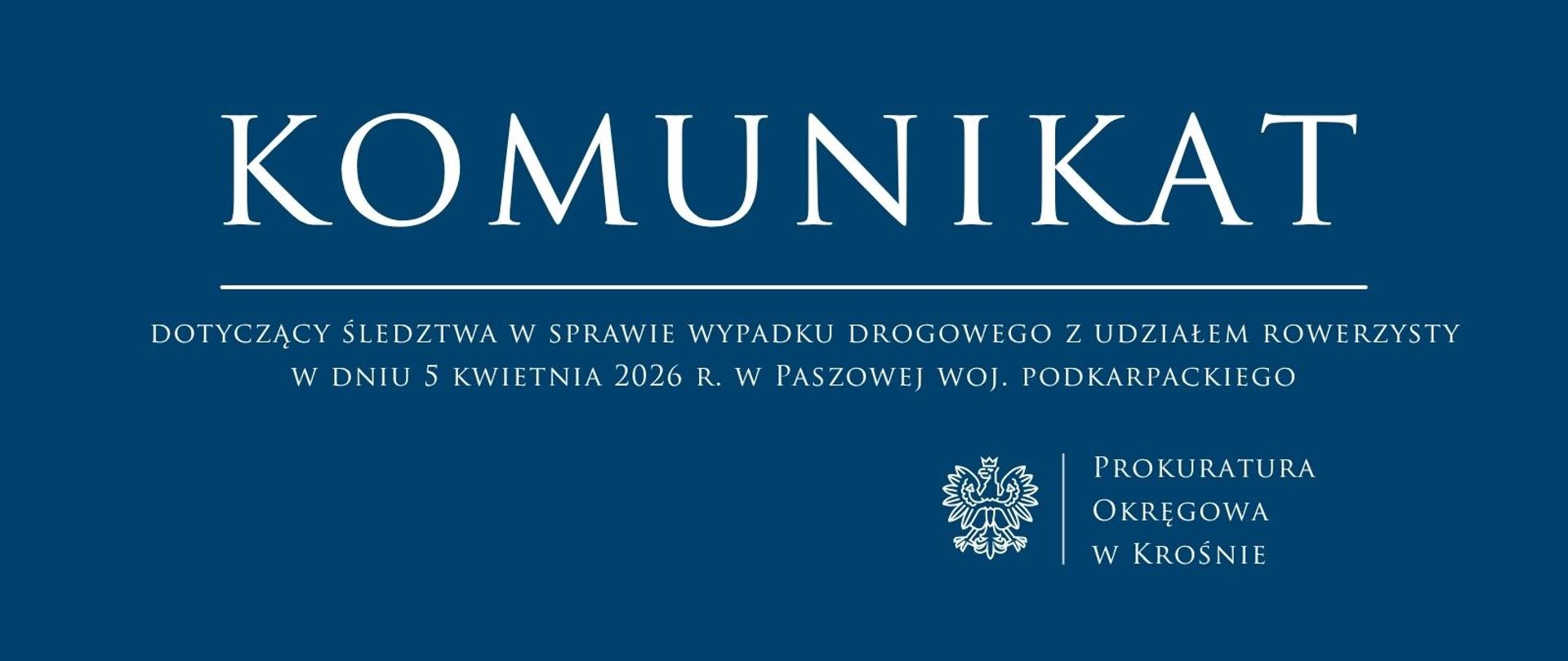 Komunikat prasowy dotyczący śledztwa w sprawie wypadku drogowego z udziałem rowerzysty w dniu 5 kwietnia 2026 r. w Paszowej woj. podkarpackiego