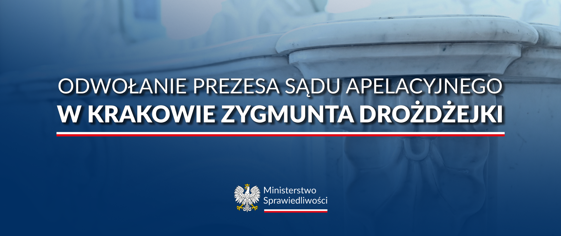 Odwołanie Prezesa Sądu Apelacyjnego w Krakowie Zygmunta Drożdżejki