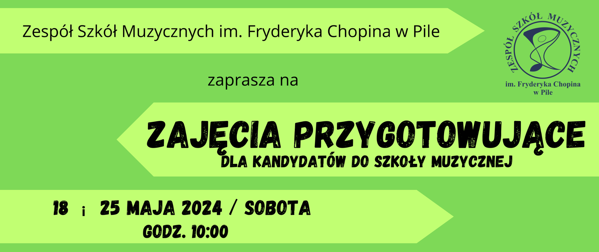 Na zielonym tle w jasno zielonych strzałkach napisy: ZSM w Pile zaprasza na zajęcia przygotowujące dla kandydatów do szkoły muzycznej, 18 i 25 maja godz. 10:00