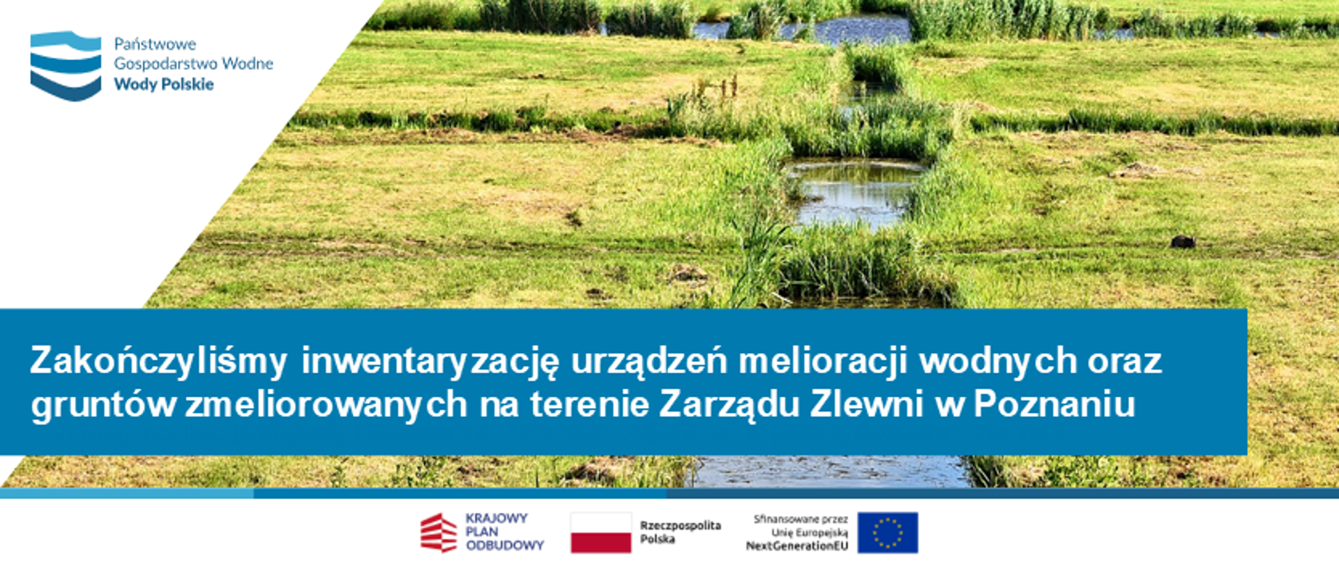 Zakończyliśmy inwentaryzację urządzeń melioracji wodnych oraz gruntów zmeliorowanych na terenie Zarządu Zlewni w Poznaniu