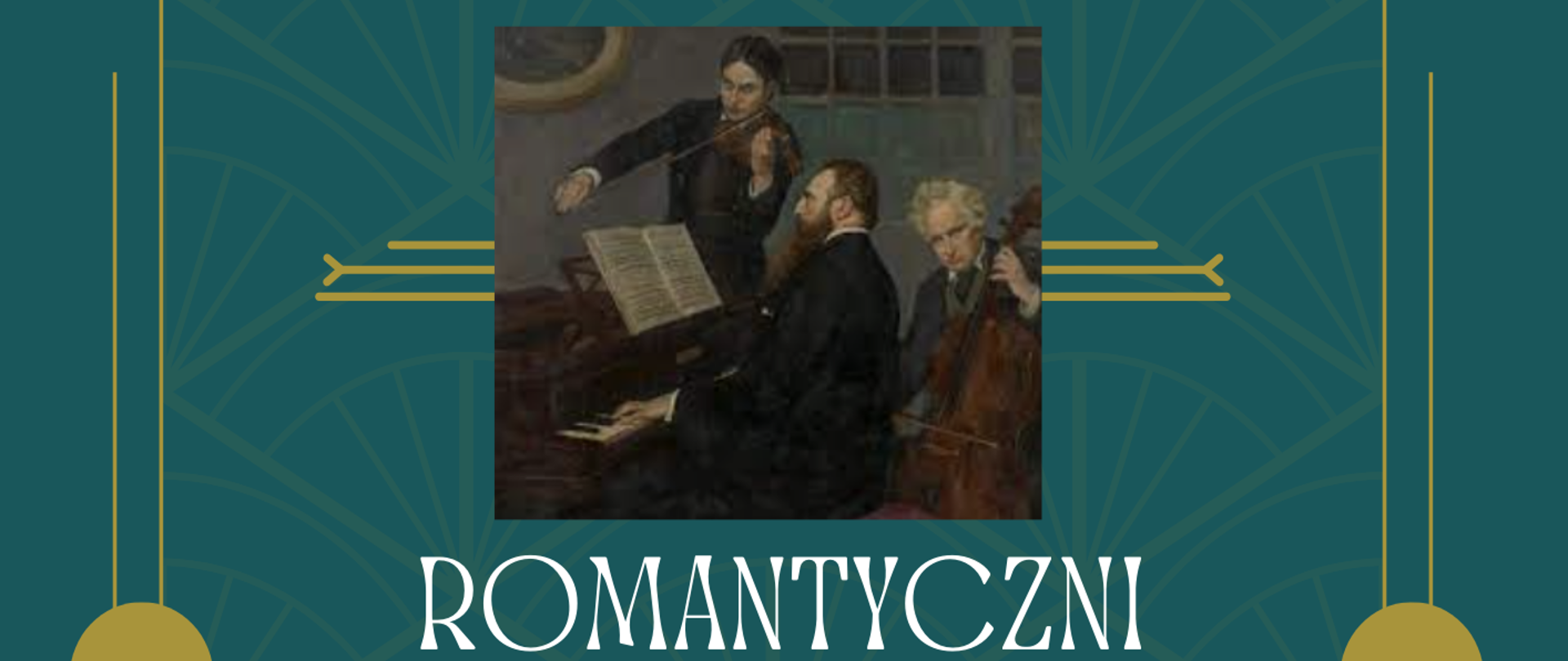 Zielona plansza ze złota ramką.Od góry test w kolorze białym "Muzuem Pana Tadeusza i Szkoła Muzyczna I st. im. G. Bacewicz" pod tekstem kolorowy obraz przedstawiający 3 mężczyzn grających od lewej na skrzypcach, fortepianie i wiolonczeli. Pod obrazem tekst w kolorze biało-złotym "Romantyczni nieznani-poznani cz. II Salon romantyczny Muzeum Pana Tadeusza Rynek 6 Kamienica pod Złotym Słońcem, audycja muzyczna uczniów Szkoły Muzycznej 7 grudnia 2023 czwartek godz. 17.00, prowadzenie: Dorota Gawlikowska, wejściówki do odebrania w sali 36.