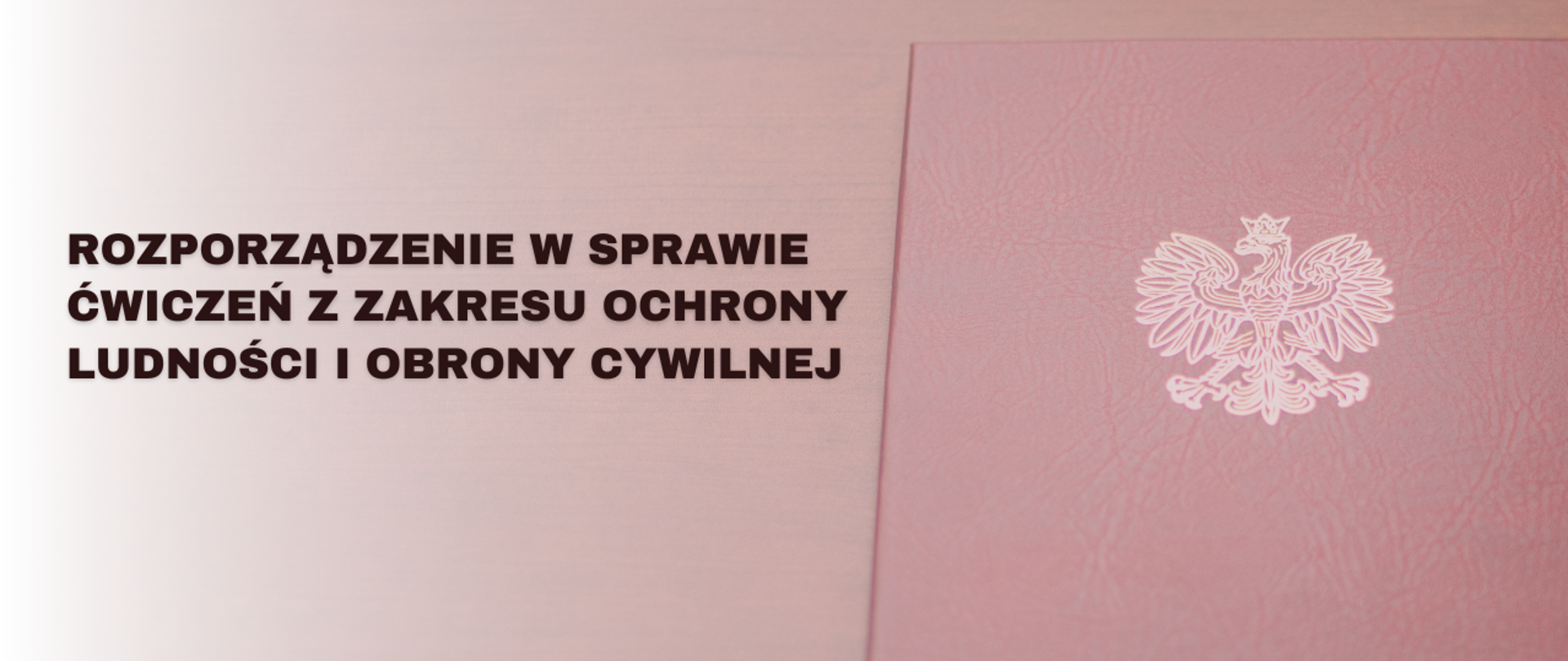 Po lewej napis Rozporządzenie w sprawie ćwiczeń z zakresu ochrony ludności i obrony cywilnej, po prawej stronie teczka z orłem 