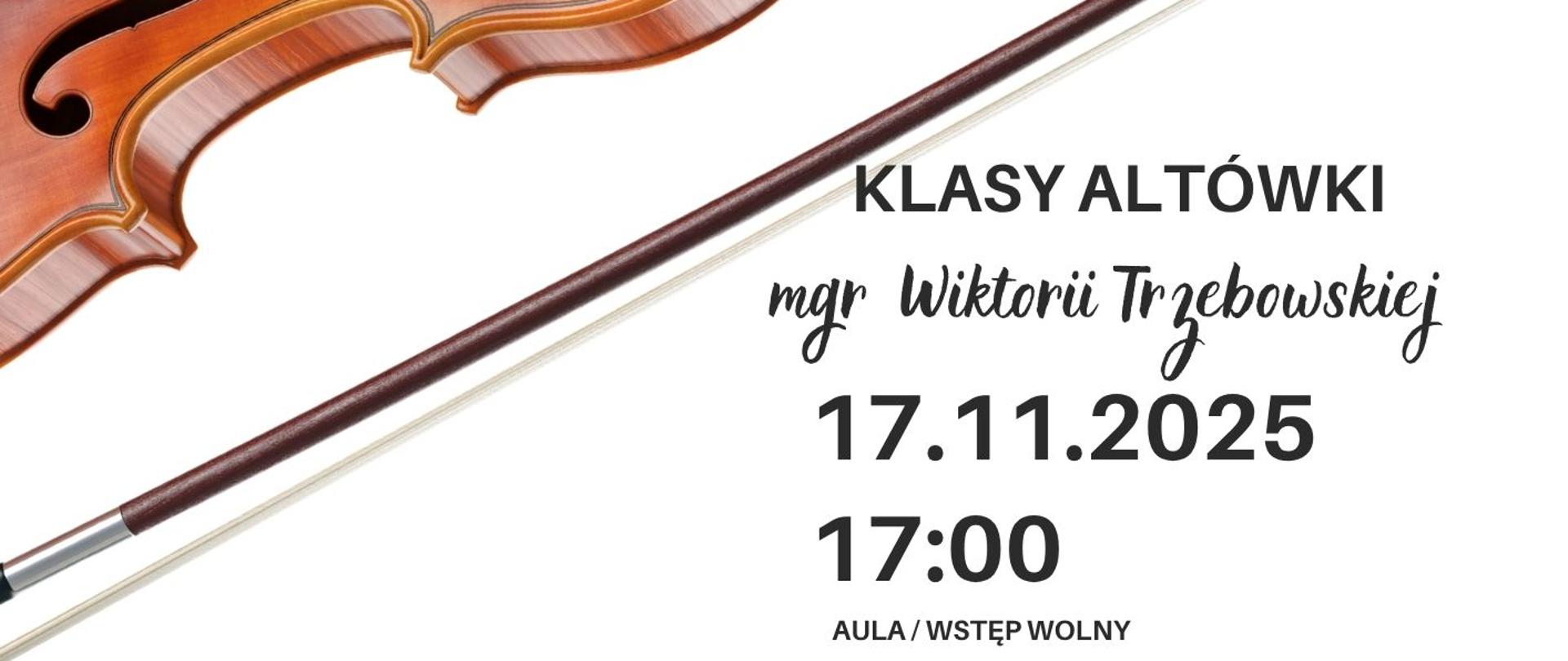 Plakat informacyjny dotyczący popisu klasy altówki mgr Wiktorii Trzebowskiej odbywającego się w dniu 17.11.2025 o godz. 17.00.