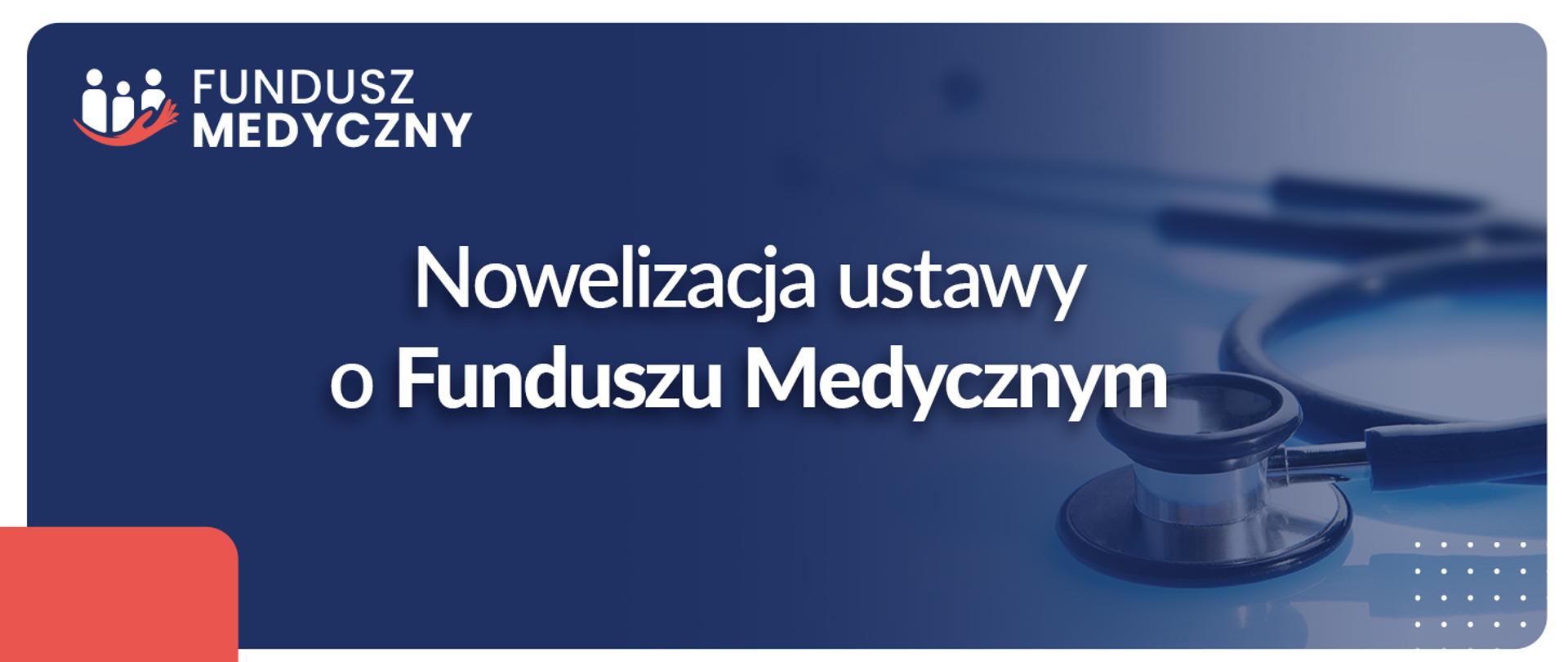Fundusz medyczny - Nowelizacja ustawy o Funduszu Medycznym