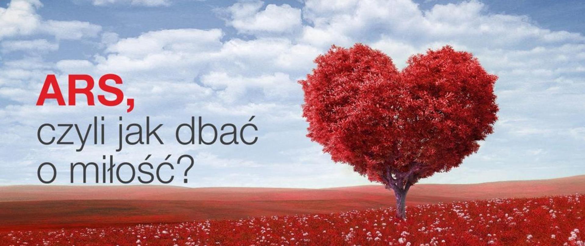 Po prawej stronie drzewo z korona w kształcie serca, po lewej napis ARS, czyli jak dbać o miłość?