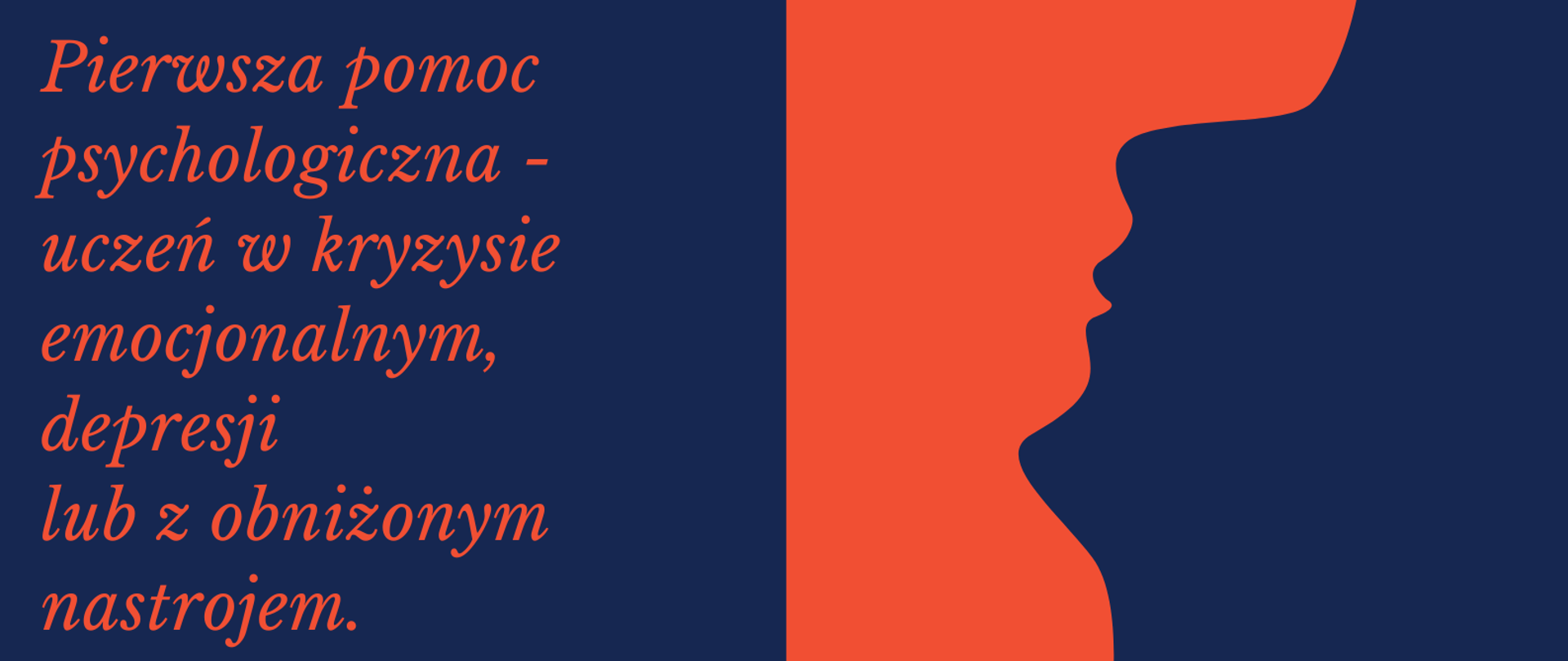 Plakat informujący o warsztatach psychologicznych dla uczniów. Tło jest podzielone na pół. Po lewej stronie granatowe z pomarańczowym profilem twarzy, po prawej pomarańczowe z granatowym profilem twarzy. W centralnej części znajduje się biały owal z napisem:„Warsztaty psychologiczne dla uczniów”. Powyżej tekst: „Pierwsza pomoc psychologiczna – uczeń w kryzysie emocjonalnym, depresji lub z obniżonym nastrojem.” Poniżej: „27 listopada 2025, godz. 16:30, sala kameralna”.
Na dole informacja: „Prowadzący mgr Łukasz Tartas, Specjalistyczna Poradnia Psychologiczno-Pedagogiczna Centrum Edukacji Artystycznej w Gdańsku.” Kolorystyka plakatu: granatowa, pomarańczowa i biała.
