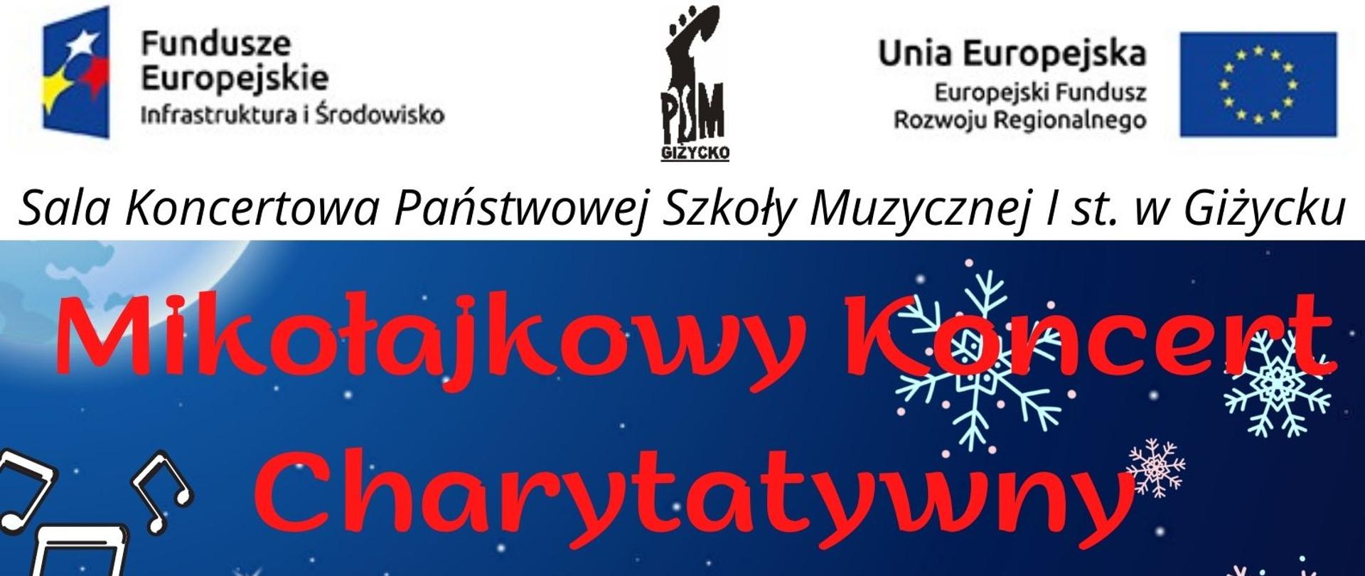 Plakat w pionie, na niebieskim tle zimowego krajobrazu nocą postać Mikołaja z workiem z prezentami. Na plakacie nazwa koncertu czerwonymi literami Mikołajkowy Koncert Charytatywny, data koncertu oraz godzina. U góry plakatu od lewej strony logotyp Funduszy Europejskich, logo szkoły oraz flaga Unii Europejskiej.