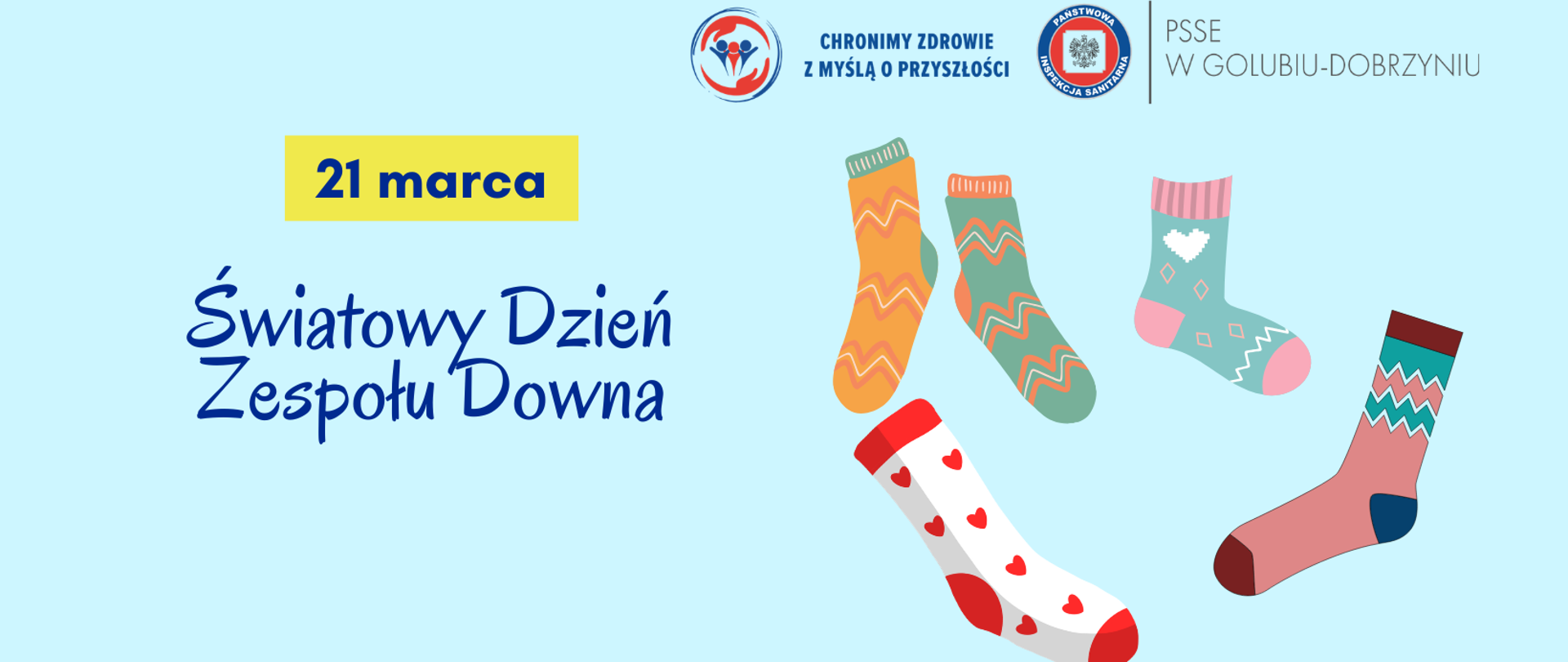 Grafika przedstawiająca po lewej stronie napis: " 21 marca Światowy Dzień Zespołu Downa", po prawej zaś stronie różnokolorowe skarpetki. W prawym górnym rogu wspólne logo Państwowej Inspekcji Sanitarnej z logiem Powiatowej Stacji Sanitarno-Epidemiologicznej w Golubiu-Dobrzyniu.