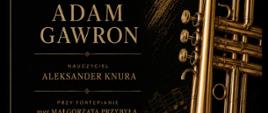 Plakat informacyjny dotyczący Recitalu dyplomowego Adama Gawron odbywającego się w dniu 27.05.2026 o godz.16.00.