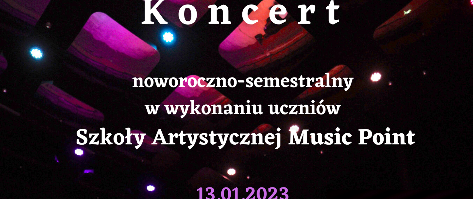 Plakat koncertu 13.01.2023 Na zdjęciu uczniowie szkoły artystycznej Music Point. Dwóch uczniów gra na gitarach, dwie uczennice śpiewają.