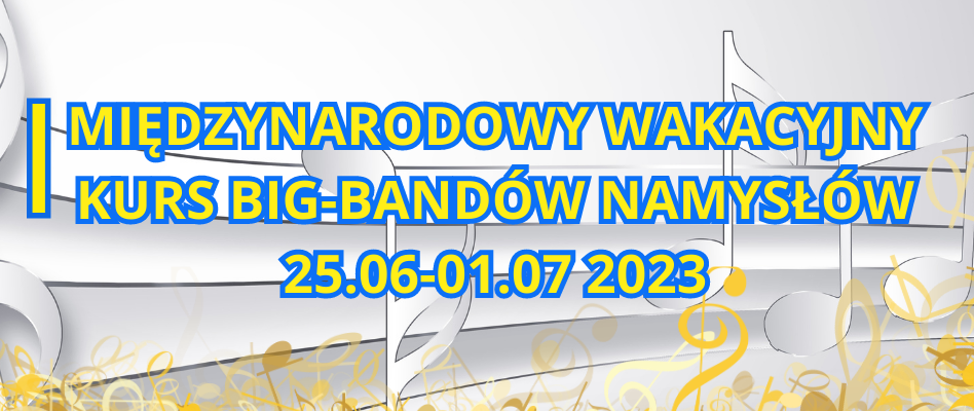 Panorama plakatu . Na plakacie widać pięciolinię z kluczem wiolinowym i nutami oraz wpis I Międzynarodowy Wakacyjny Kurs Big-Bandów, 25.06.-01.07.2023.