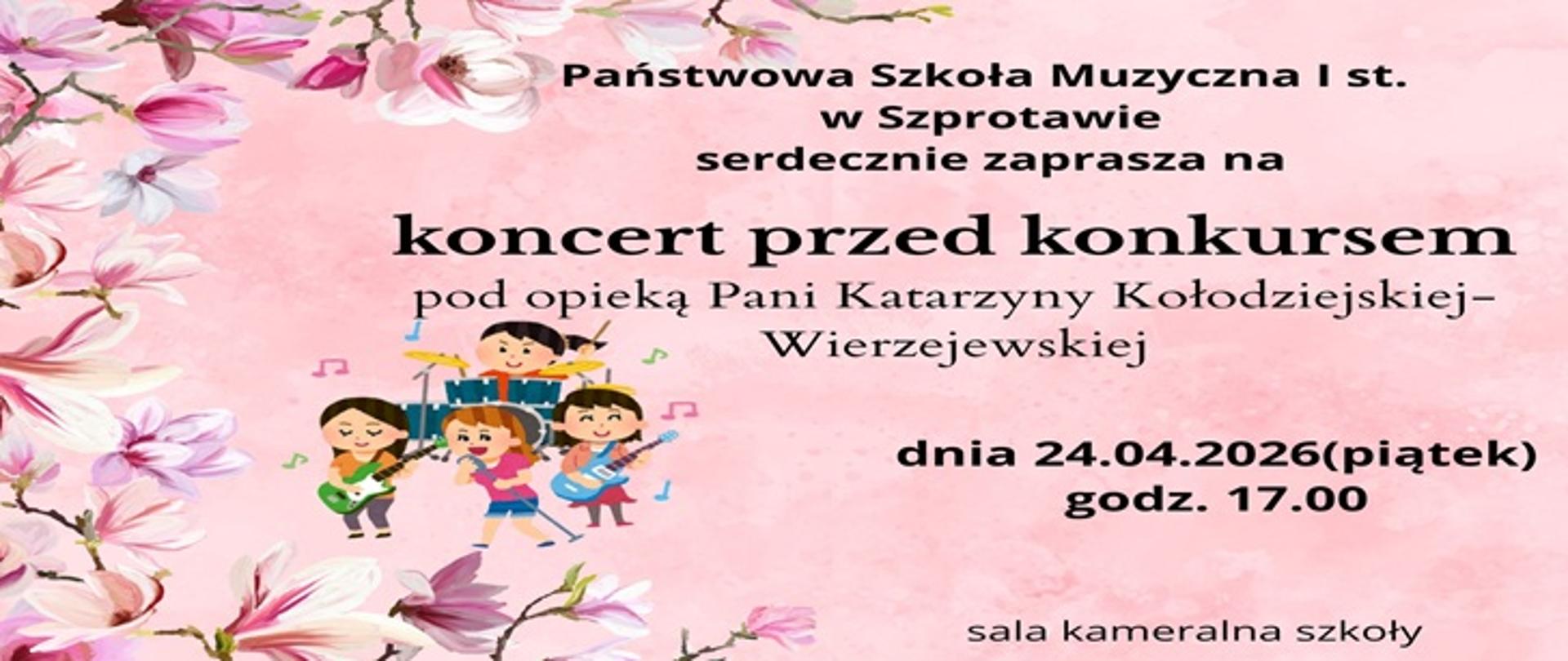 Państwowa Szkoła Muzyczna I st w Szprotawie serdecznie zaprasza na koncert przed konkursem pod opieką Pani Katarzyny Kołodziejskiej - Wierzejewskiej dnia 24.04.2026 (piątek) godz. 17.00. sala kameralna szkoły. 
