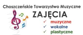 Różnokolorowy wyśrodkowany tekst: Choszczeńskie Towarzystwo Muzyczne, zajęcia muzyczne, wokalne, plastyczne. Z prawej strony fioletowa grafika klucza wiolinowego z wirującymi wokół nutami.