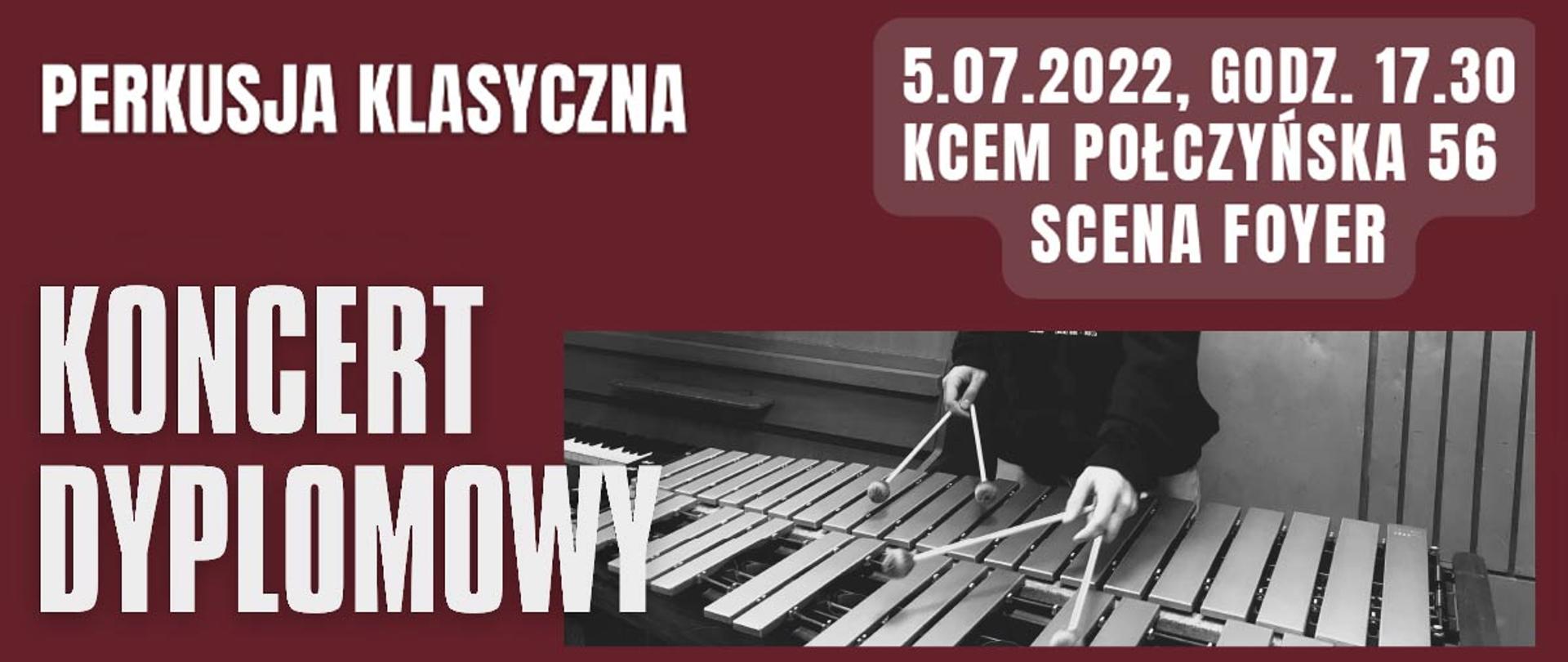 Grafika z napisem KONCERT DYPLOMOWY - Perkusja klasyczna, 5 lipca 2022, godz 17.30, Scena Foyer, ul. Połczyńska 56