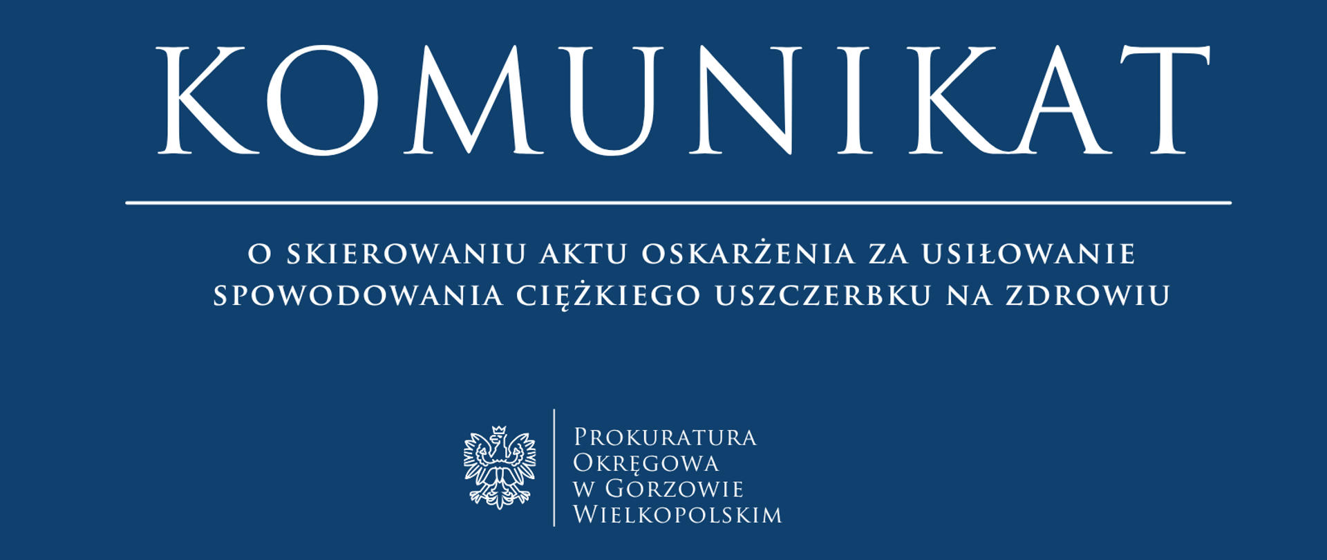 Komunikat o skierowaniu aktu oskarżenia za usiłowanie spowodowania ciężkiego uszczerbku na zdrowiu