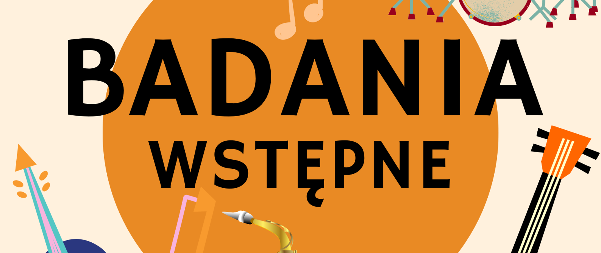 Na białym tle, na środku strony pomarańczowe koło, na którym znajduje się czarny napis badania wstępne. Wokół koła graficzne przedstawienie instrumentów muzycznych. W lewym górnym rogu akordeon, w prawym górnym rogu zestaw perkusyjny. Poniżej koła od lewej strony skrzypce ze smyczkiem skierowane do góry, saksofon oraz gitara ustawiona gryfem do góry.
Na dole strony na niebieskim tle informacja o terminie i miejscu badań wstępnych dla kandydatów do klas I.
