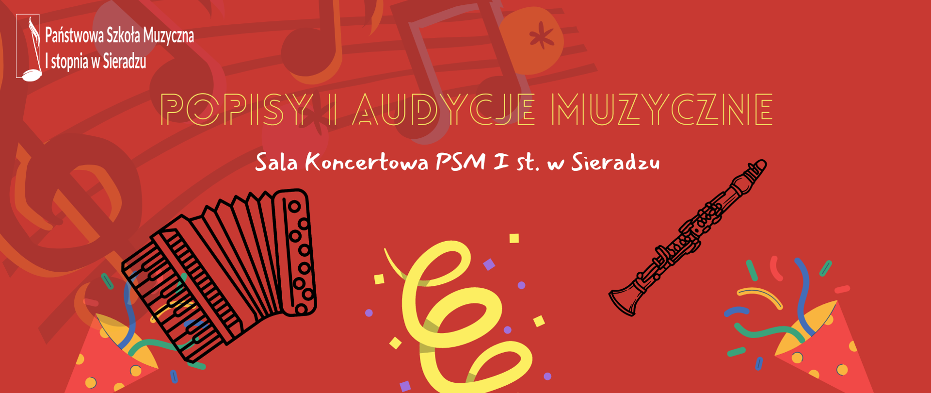 Na czerwonym tle akordeon i klarnet, kolorowe rożki, logo PSM I stopnia w Sieradzu i napis Popisy i audycje muzyczne, poniżej Sala Koncertowa PSM I st. w Sieradzu.
