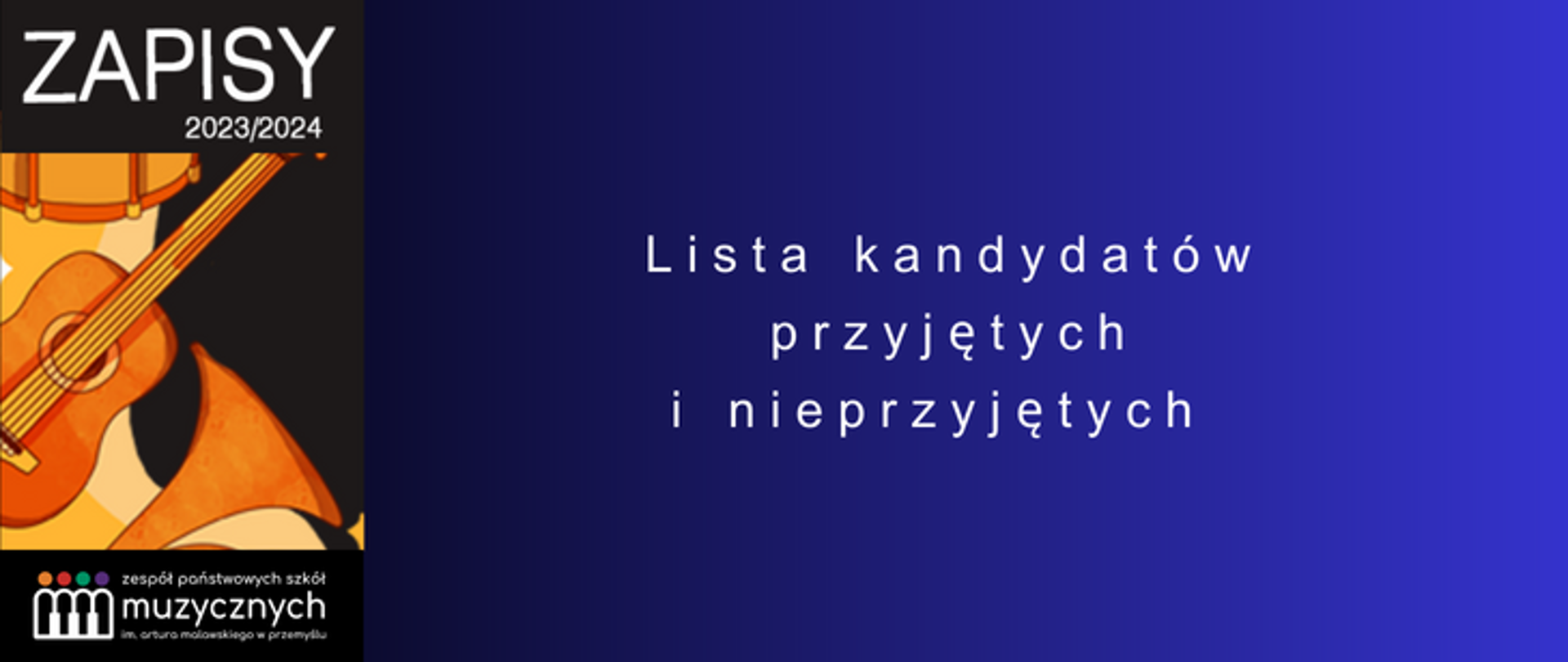na niebieskim tle napis: Lista kandydatów przyjętych i nieprzyjętych, po lewej stronie baner zapisy do szkoły 2023/2024, grafika z instrumentami a pod nią logo szkoły