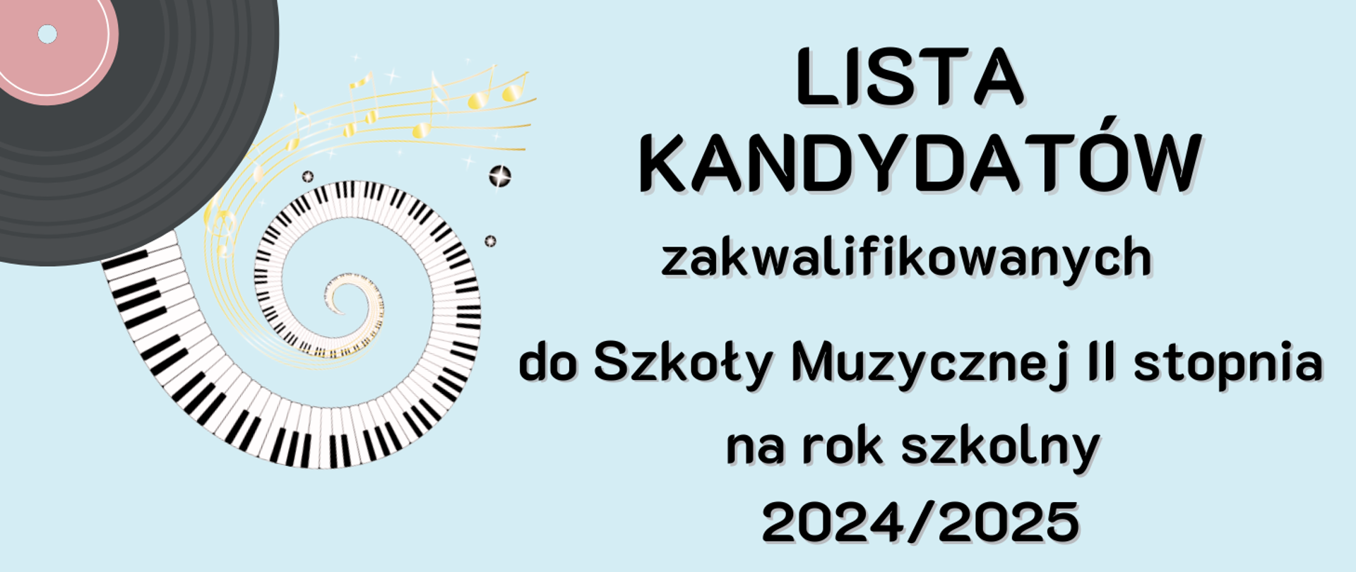 z lewej strony grafika płyty winylowej oraz klawiatury fortepianowej, z prawej strony napis: "Lista kandydatów zakwalifikowanych do Szkoły Muzycznej II stopnia na rok szkolny 2024/2025"", całość na jasnym tle