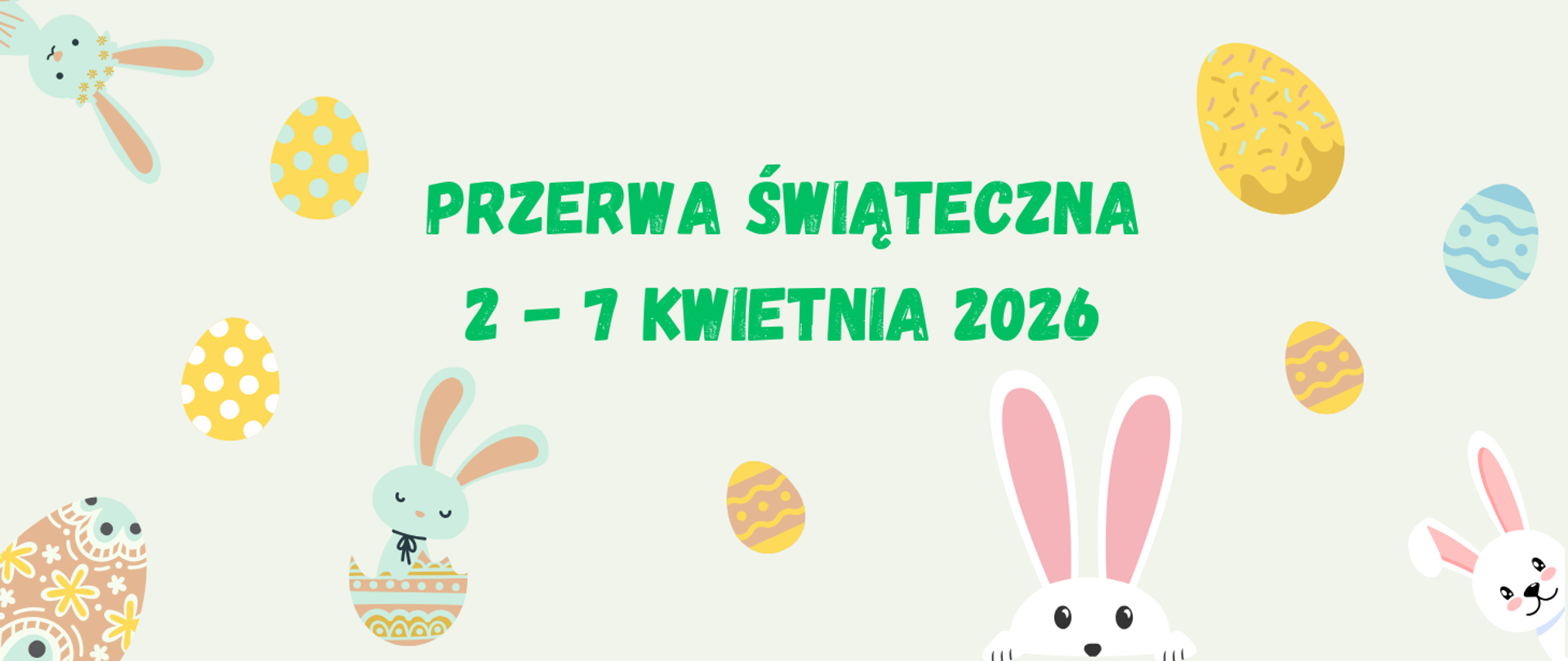 Plakat informujący o wiosennej przerwie świątecznej w terminie od 17 do 22 kwietnia 2025. Na blado zielonym tle, na środku plakatu tekst napisany zielonymi literami, dookoła tekstu grafiki przedstawiające kolorowe pisanki i króliczki wielkanocne.