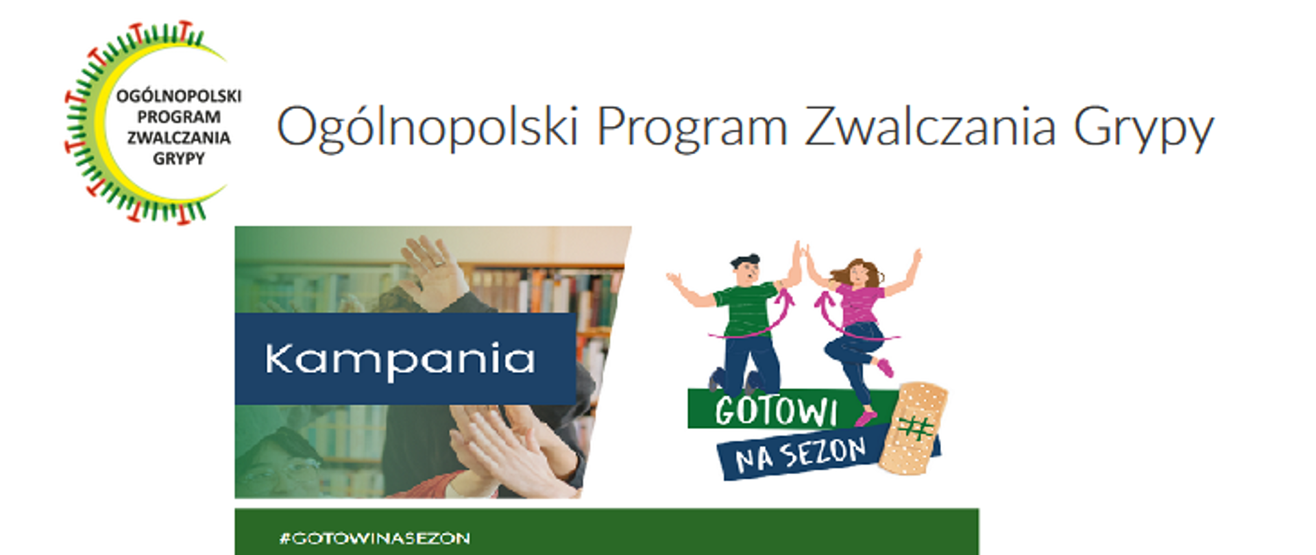 W górnej części zdjęcia widnieje hasło kampanii, w lewym górnym rogu jest ono umieszczone w środku pojedynczego wirusa grypy, w głównej części graficznej widnieje hasło "Kampania" na tle osób bijących brawo oraz hasło "Gotowi na sezon" z parą unoszącą ręce.