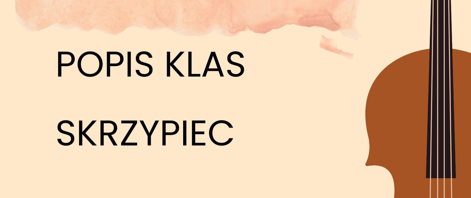 Plakat popisu klas skrzypiec Pani Marii Surówki i Pana Krzysztofa Iwanowicza. Na beżowym tle po lewej stronie zawarte są informacje o terminie i miejscu popisu. Po prawej stronie znajduje się graficzne przedstawienie skrzypiec ustawionych pionowo gryfem do góry.