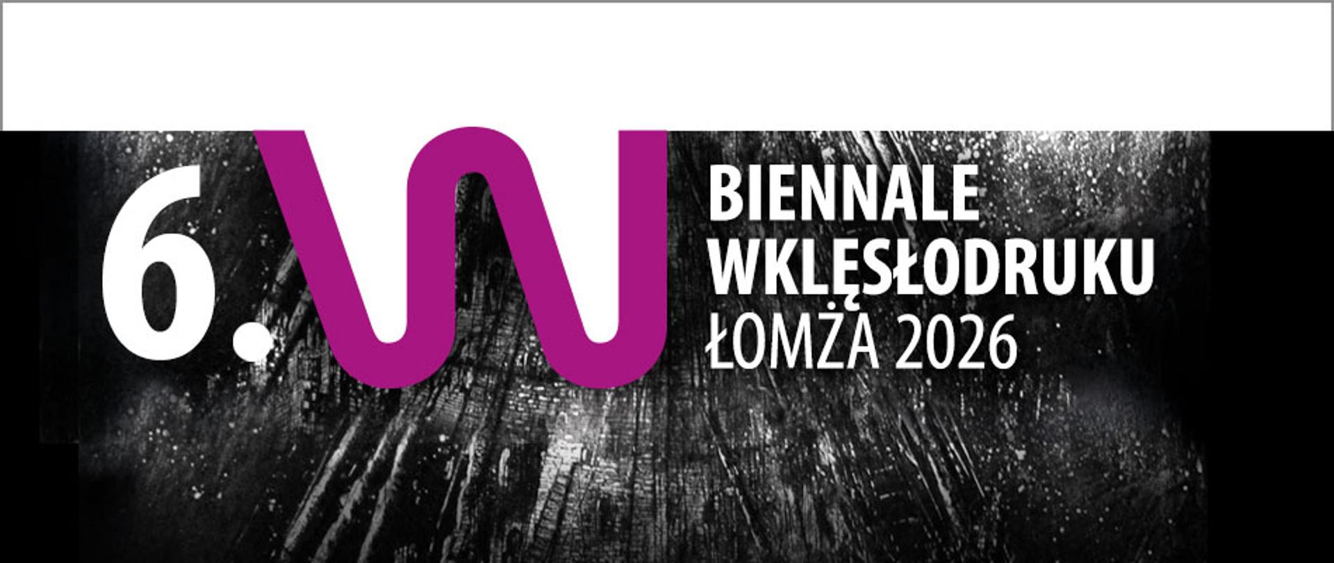 Banner promujący wydarzenie z napisem 6. Biennale Wklęsłodruku Łomża 2026